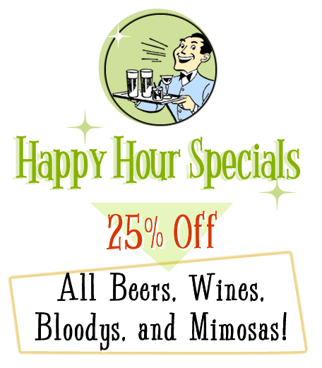 title text Happy Hour Specials 25% Off all Beers, Wines, Bloodys and Mimosas with an illustration of a waiter holding a tray of drinks